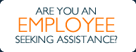 Are you an employee seeking assistance?